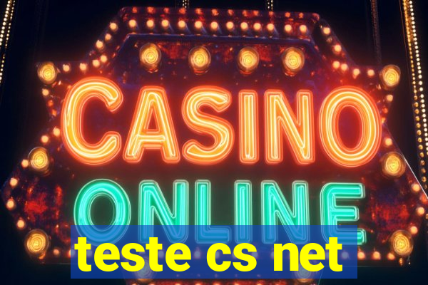 teste cs net